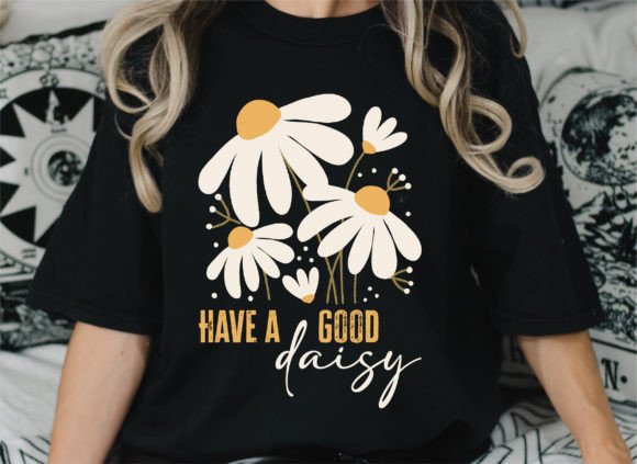 Have A Good Daisy T-Shirt