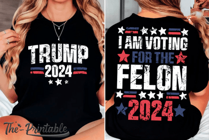 I Am Voting For The Felon 2024 Trump T-Shirt