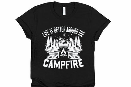 Life is Better Around the Campfire - T-shirt