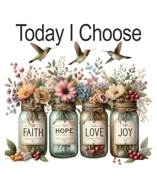 Today I Choose Faith, Hope, Love, Joy Short Sleeve T-Shirt